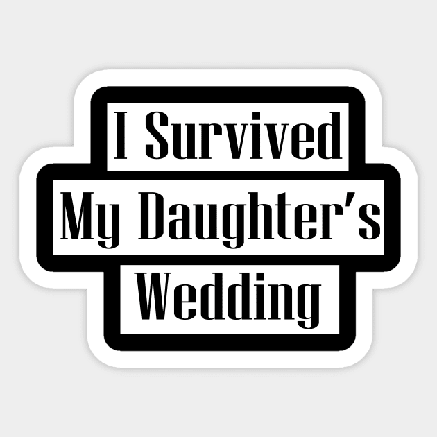 I Survived My Daughter's Wedding - father and mother of bride gift Sticker by MaryMary